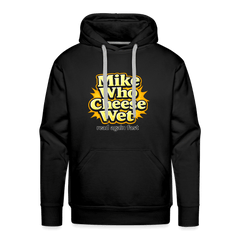 Mike Who Cheese Wet Premium Hoodie