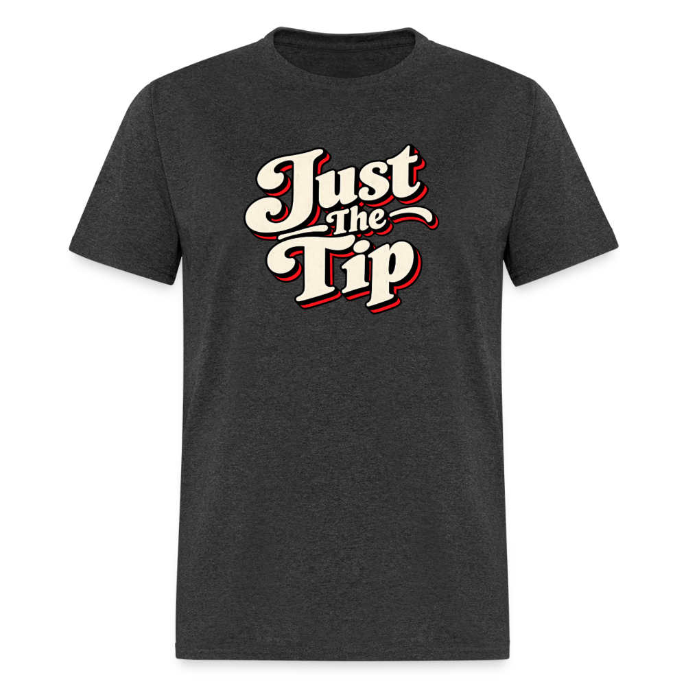 Just The Tip Funny Adult Humor T-Shirt Color: Sweet Cream Heather