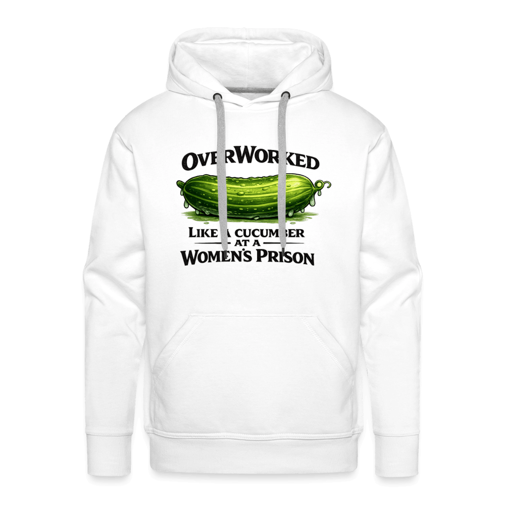 Overworked Like a Cucumber at a Women's Prison Premium Hoodie Color: White