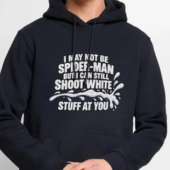 I May Not Be Spider-Man But I Can Still Shoot White Stuff Premium Hoodie