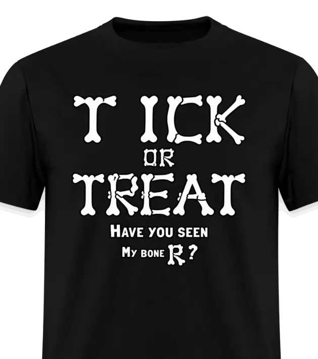 Tick or Treat Have You Seen My Bone R? Halloween T-Shirt Color: Black